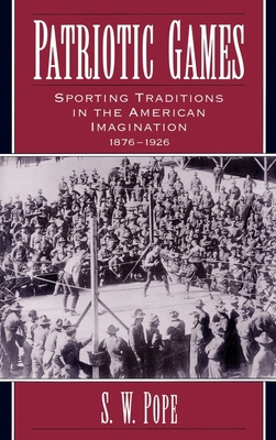 Patriotic Games: Sporting Traditions in the Ame... 0195091337 Book Cover