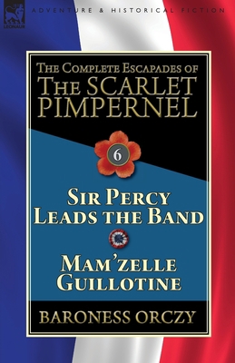 The Complete Escapades of the Scarlet Pimpernel... 1782827412 Book Cover