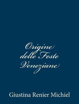 Origine delle Feste Veneziane [Italian] 1481201247 Book Cover