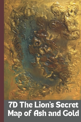 7D The Lion's Secret Map of Ash and Gold: Lions... B0FVNPF243 Book Cover