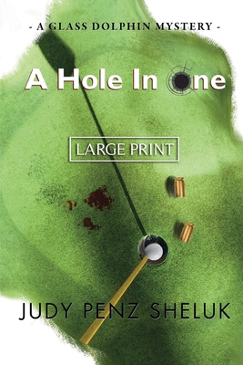 A Hole in One: A Glass Dolphin Mystery - LARGE ... [Large Print] 1989495370 Book Cover