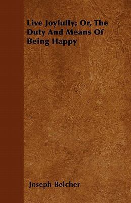 Live Joyfully; Or, The Duty And Means Of Being ... 1446063054 Book Cover