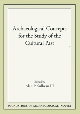 Archaeological Concepts for the Study of the Cu... 0874809169 Book Cover