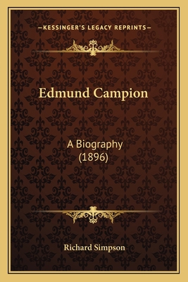 Edmund Campion: A Biography (1896) 1163920878 Book Cover