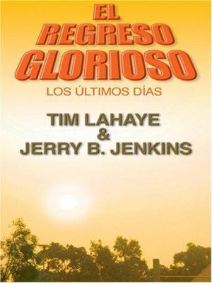 El Regreso Glorioso: Los Ultimos Dias [Spanish] [Large Print] 0786291060 Book Cover