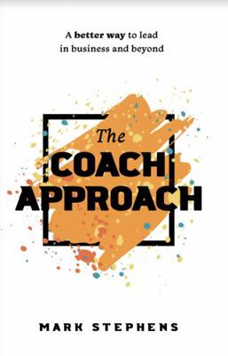 Hardcover Coach Approach : A Better Way to Lead in Business and Beyond Book