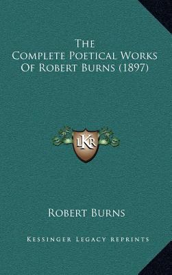 The Complete Poetical Works of Robert Burns (1897) 1164430319 Book Cover