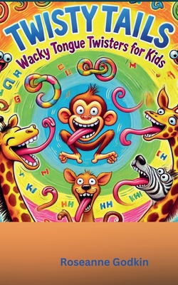 Twisty Tails: Wacky Tongue Twisters for Kids            Book Cover