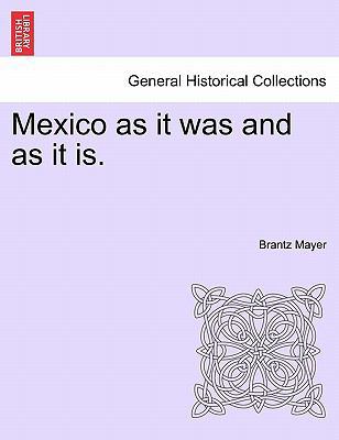 Mexico as It Was and as It Is. 1241248745 Book Cover