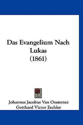 Das Evangelium Nach Lukas (1861) [German] 1160961859 Book Cover