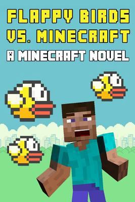 Minecraft vs. Flappy Birds : A Minecraft Novel