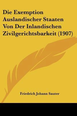 Die Exemption Auslandischer Staaten Von Der Inl... [German] 1160078440 Book Cover