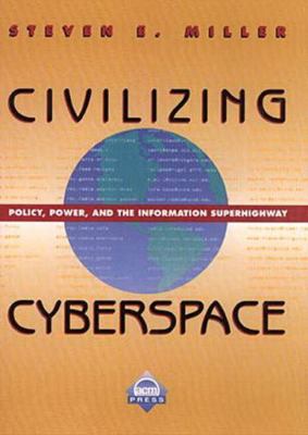 Civilizing Cyberspace: Policy, Power, and the I... 0201847604 Book Cover