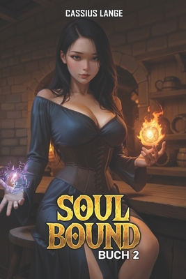 Soulbound 2: Ein LitRPG Fantasy Abenteuer [German] B0FWZZT6S7 Book Cover