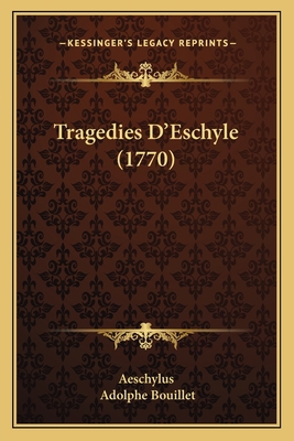 Tragedies D'Eschyle (1770) [French] 1166337138 Book Cover