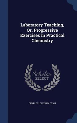 Laboratory Teaching, Or, Progressive Exercises ... 1296883329 Book Cover