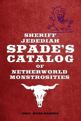 Sheriff Jedediah Spade's Catalog of Netherworld... 1075804574 Book Cover