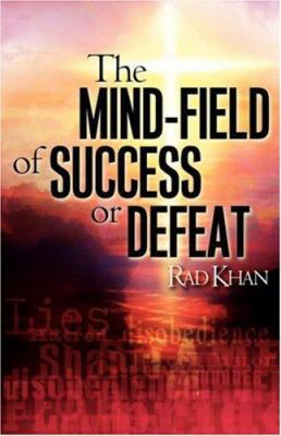 The Mind-Field of Success or Defeat 1597810223 Book Cover