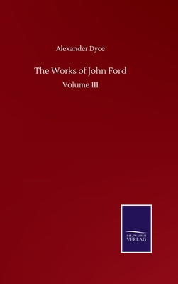 The Works of John Ford: Volume III 3752505818 Book Cover