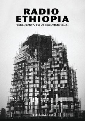 Radio Ethiopia: Testimony of a Development Brat 1963908198 Book Cover