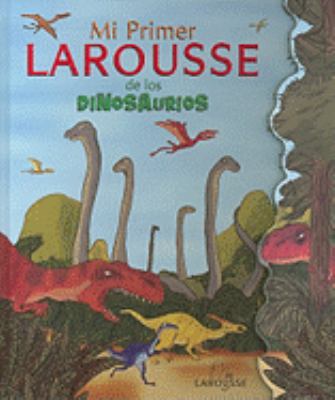 Mi Primer Larousse de Los Dinosaurios: My First... [Spanish] 9702215072 Book Cover