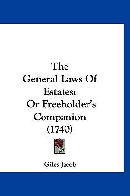 The General Laws Of Estates: Or Freeholder's Co... 1120096413 Book Cover