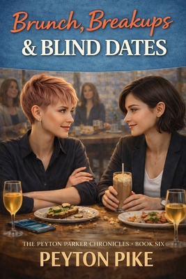 Brunch, Breakups & Blind Dates: The Peyton Park... B0GZF5P3N7 Book Cover
