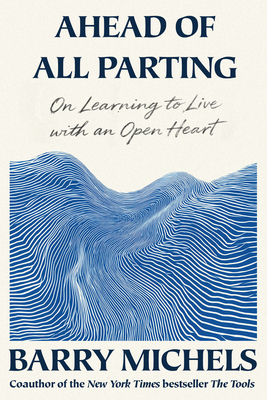 Ahead of All Parting: On Learning to Live with ... 1966302177 Book Cover