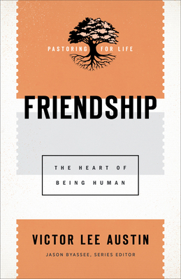 Friendship: The Heart of Being Human 1540960846 Book Cover