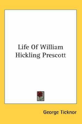 Life Of William Hickling Prescott 0548048029 Book Cover
