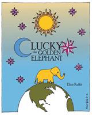 Lucky the Golden Elephant 1644168901 Book Cover