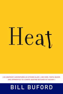 Heat: An Amateur's Adventures as Kitchen Slave,... 1400041201 Book Cover