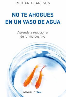 No Te Ahogues en un Vaso de Agua = Do Not Drown... [Spanish] 0307882829 Book Cover