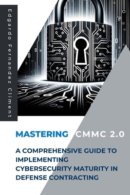 Mastering CMMC 2.0: A Comprehensive Guide to Im... B0D3DV32ZD Book Cover