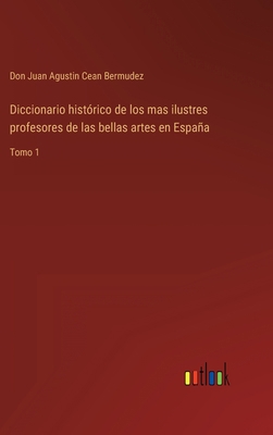 Diccionario histórico de los mas ilustres profe... [Spanish] 3368108875 Book Cover