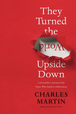 They Turned the World Upside Down: A Storytelle... 0785231447 Book Cover