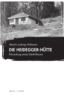 Die Heidegger-Hutte: Erkundung Eines Denk-Raums [German] 3770568389 Book Cover