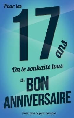 Bon anniversaire - 17 ans - Livre carte: Taille... [French] 1981646167 Book Cover