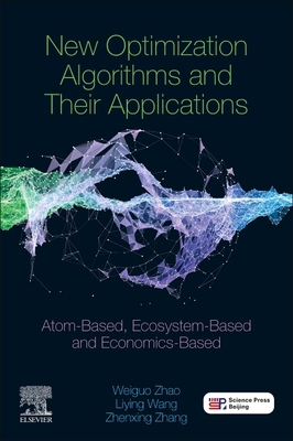 New Optimization Algorithms and Their Applicati... 0323909418 Book Cover