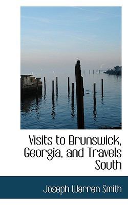 Visits to Brunswick, Georgia, and Travels South 0554506580 Book Cover