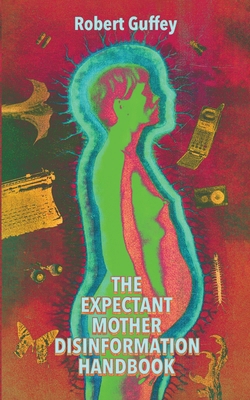 The Expectant Mother Disinformation Handbook 1955745811 Book Cover