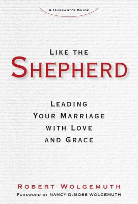 Like the Shepherd: Leading Your Marriage with L... 162157511X Book Cover
