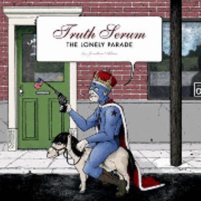 Truth Serum: The Lonely Parade 0979387906 Book Cover