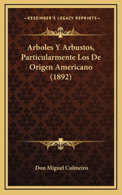 Arboles Y Arbustos, Particularmente Los De Orig... [Spanish] 1168753090 Book Cover