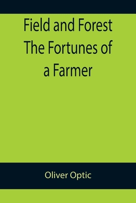 Field and Forest The Fortunes of a Farmer 935589435X Book Cover