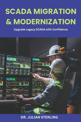 SCADA Migration & Modernization: Upgrade Legacy... B0H1QRDLVT Book Cover
