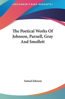 The Poetical Works of Johnson, Parnell, Gray an... 1161449035 Book Cover