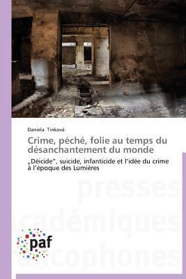Crime, Péché, Folie Au Temps Du Désanchantement... [French] 383817948X Book Cover