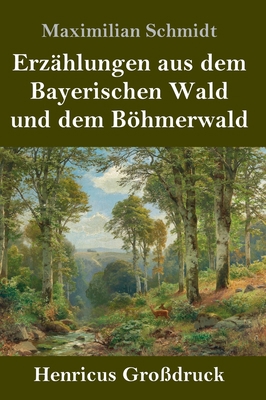 Erzählungen aus dem Bayerischen Wald und dem Bö... [German] 3847840665 Book Cover