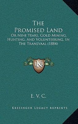 The Promised Land: Or Nine Years, Gold Mining, ... 1165192535 Book Cover